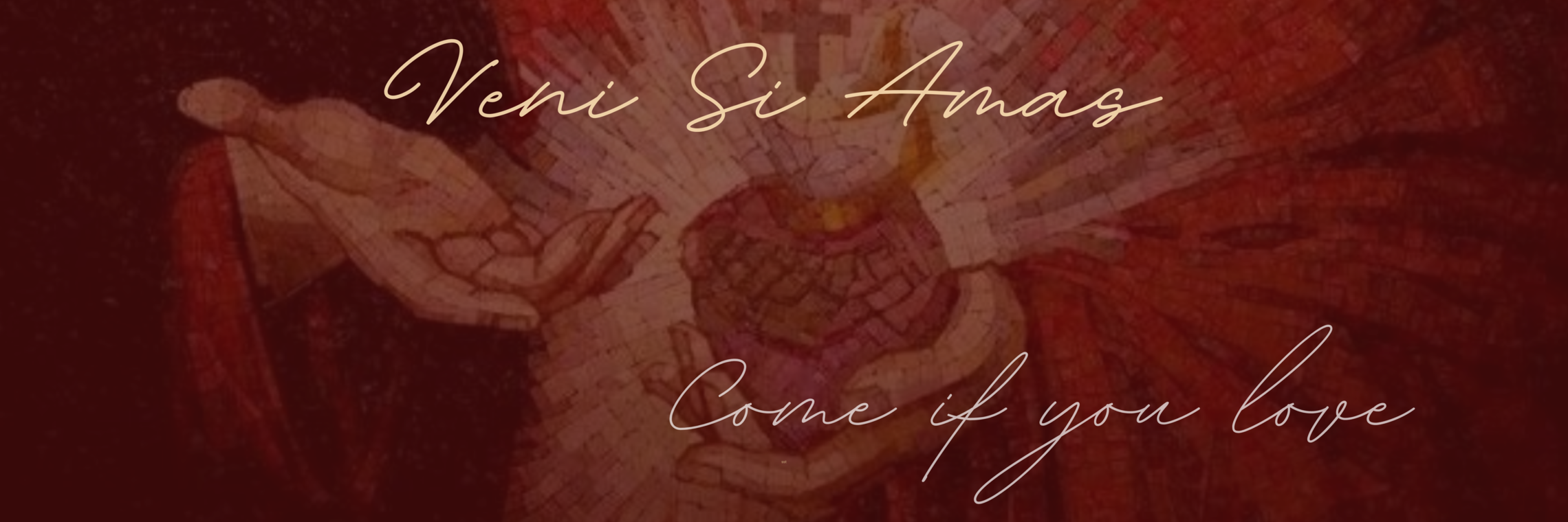 Come if you love, veni si amas, Sacred Heart