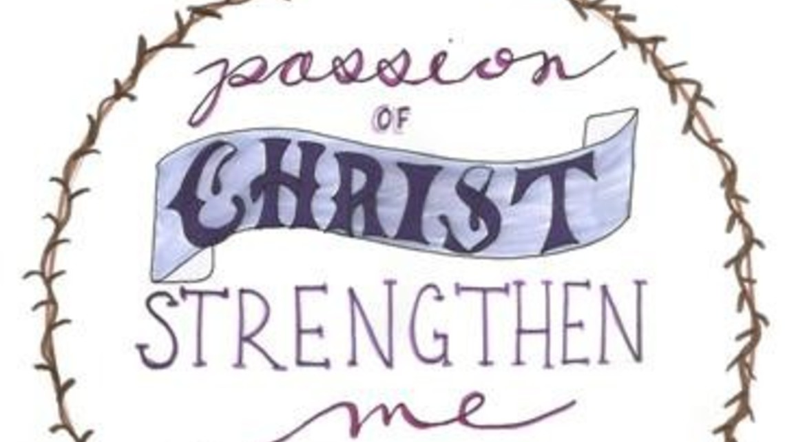 Passion Of Christ Strengthen Me