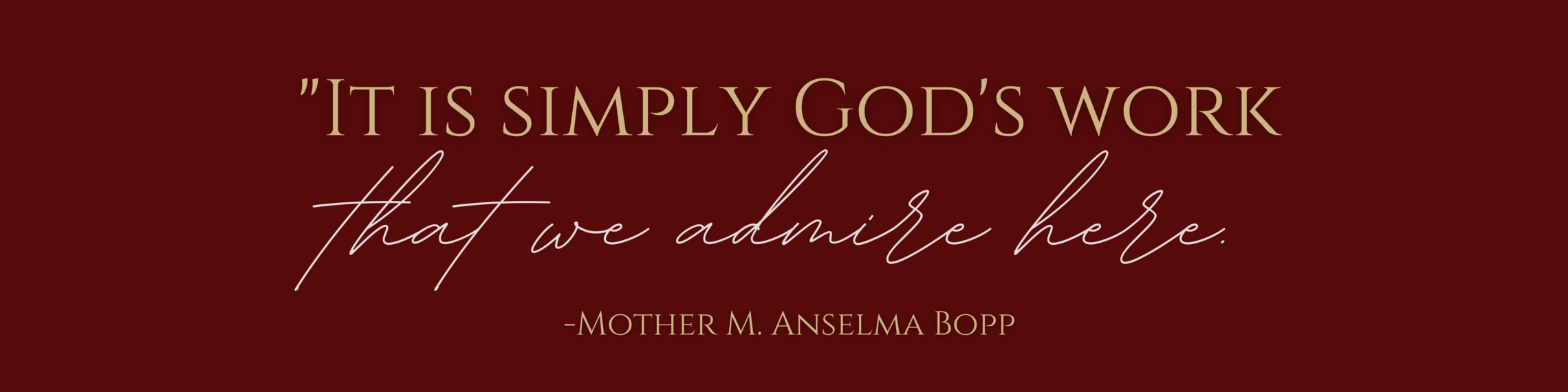 "It is simply God's work that we admire here"